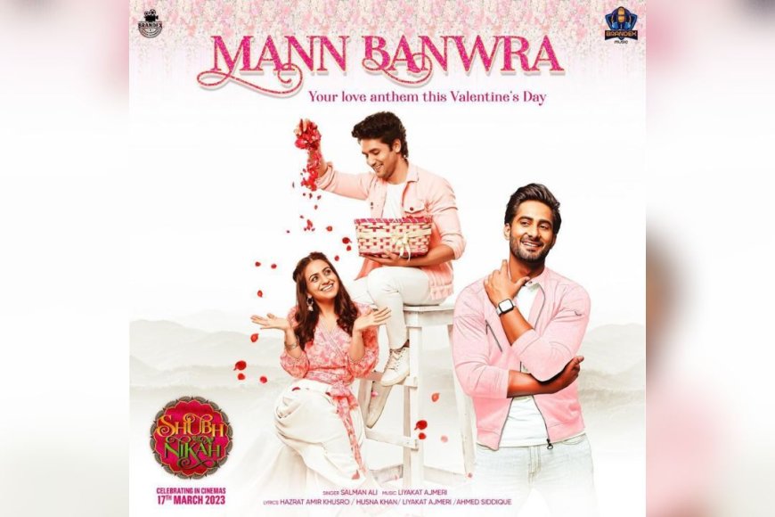 'Mann Banwra,' Shubh Nikah's Love Anthem, Will Make Valentine's Day Even More Special