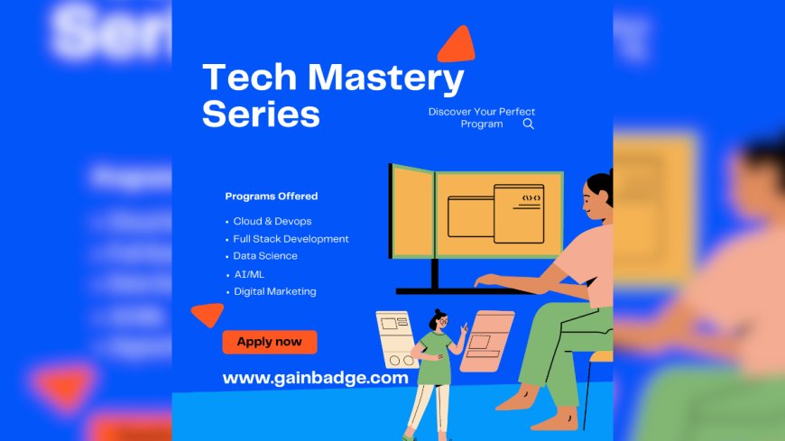 GainBadge Launches Tech Mastery Series: A Pathway to Future-Proof Careers