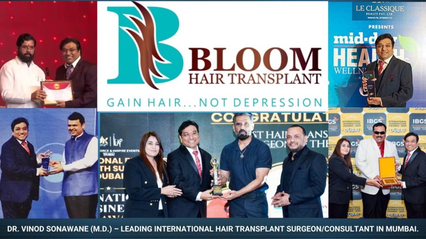 Dr. Vinod Sonawane Leads the Way in Advanced Hair Transplantation