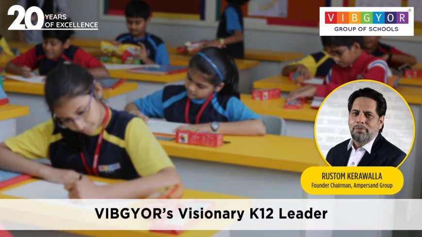 The visionary entrepreneur who is transforming the K-12 Education sector in India