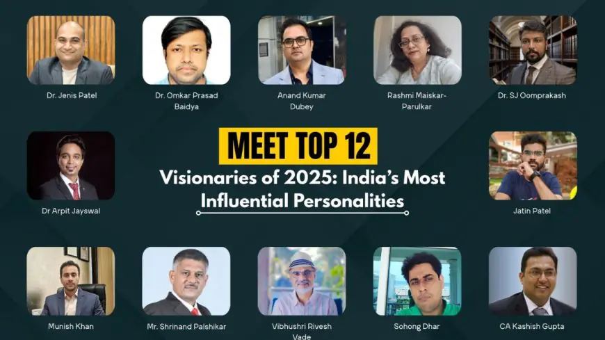 Meet the Top 12 Visionaries of 2025: India’s Most Influential Personalities