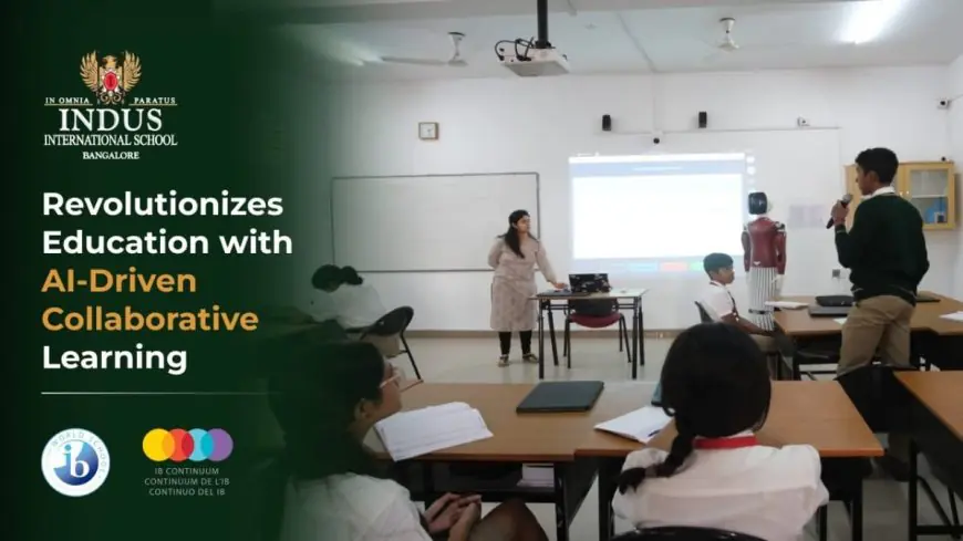 Indus International School Bangalore Revolutionizes Education with AI-Driven Collaborative Learning