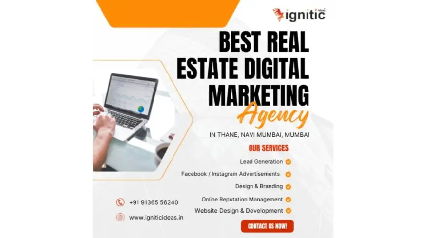 Ignitic Ideas : Best Real Estate Digital Marketing Agency Mumbai, Navi Mumbai, Thane