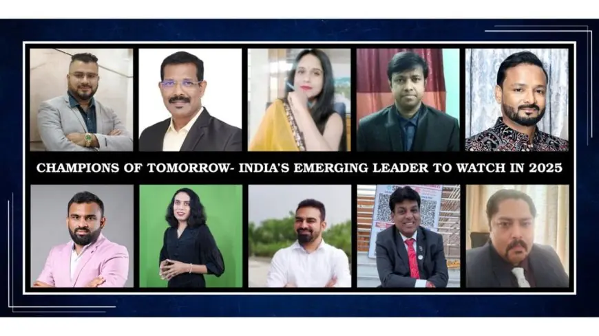 Champions of Tomorrow- India’s Emerging Leader to Watch in 2025
