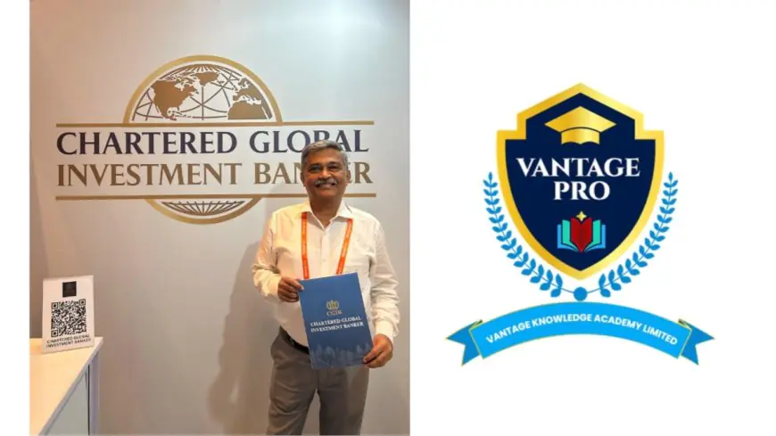 Vantage Announces Launch of India’s First Chartered Global Investment Banking Certification