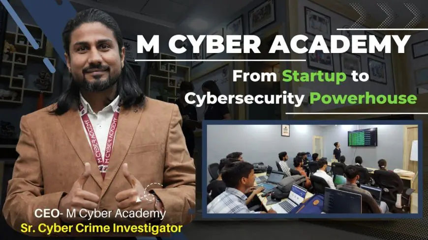M Cyber Academy: From Startup to Cybersecurity Powerhouse