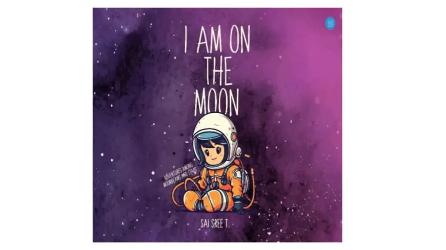 SaiSree T. Inspires Young Dreamers with her debut book I Am on the Moon