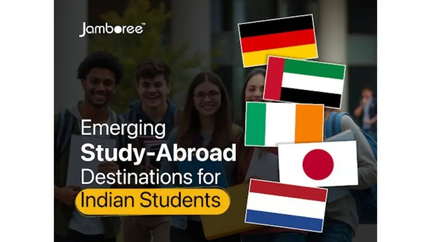 Emerging Study‑Abroad Destinations for Indian Students — Germany, Dubai, Ireland, Japan and the Netherlands Lead the Next Wave