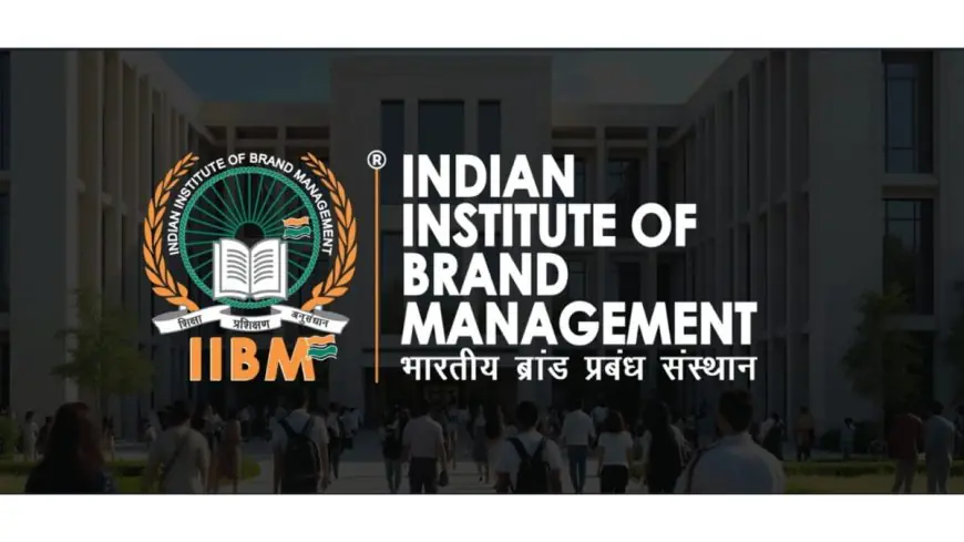 Indian Institute of Brand Management (IIBM) Establishes Itself as a Trusted and Credible Brand and Marketing Education Institute