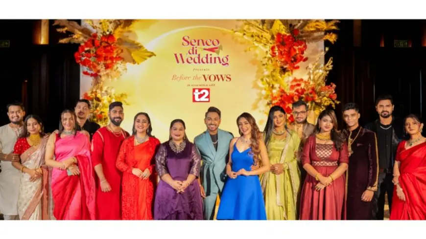 Senco Gold & Diamonds Unveils ‘Senco Di Wedding – Before The Vows’ A Luxury Pre-Wedding Experience Celebrating Love and Timeless Craftsmanship