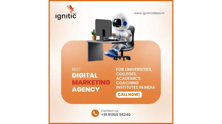 Ignitic Ideas Emerges as one of India’s Leading Digital Marketing Agency for Educational Institutions