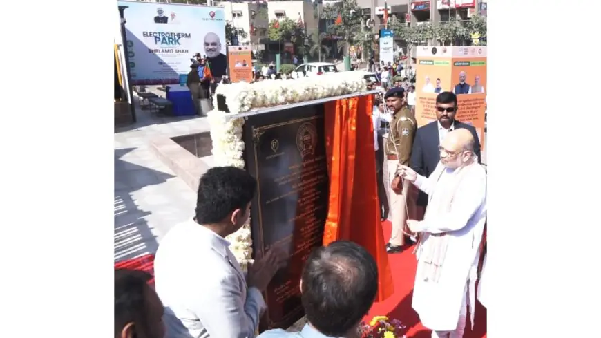 Amit Shah Opens 11,600 Sq m Electrotherm Park in South Bopal, Ahmedabad, Under PPP Model