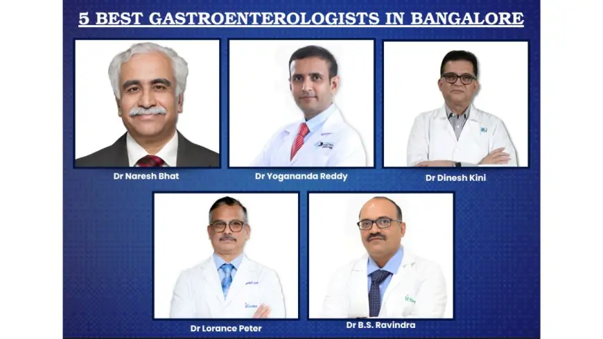 5 Leading Gastroenterologists in Bangalore: Your Guide to Expert Digestive Care