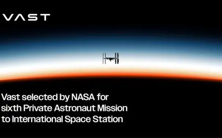 Vast Selected by NASA for Sixth Private Astronaut Mission to International Space Station