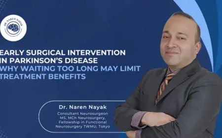 Early Surgical Intervention in Parkinson’s Disease: Why Waiting Too Long May Limit Treatment Benefits? – Dr. Naren Nayak