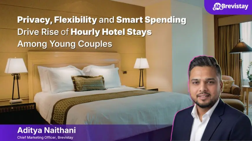 Privacy, Flexibility and Smart Spending Drive Rise of Hourly Hotel Stays Among Young Couples