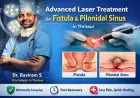 Advanced Laser Treatment for Fistula & Pilonidal Sinus in Thrissur – Dr. Raviram S