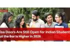 How Canada, UK and Australia’s New Visa Rules Are Changing the Game for Indian Students in 2026
