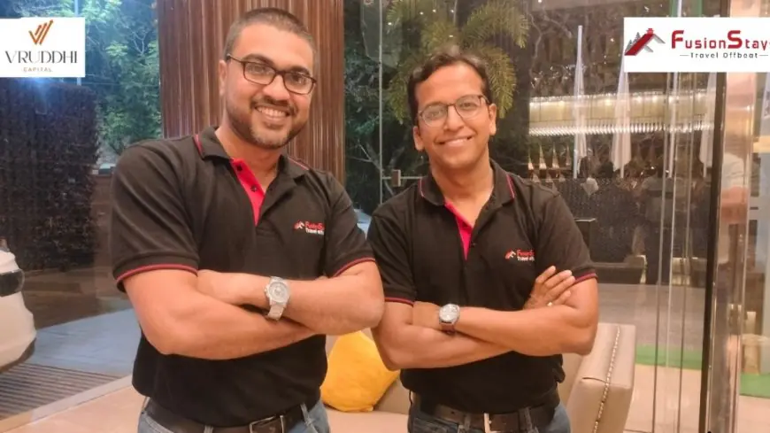 FusionStays Raises INR 75 Lakhs in Pre-Seed Funding Led by Vruddhi Capital Kolkata, India