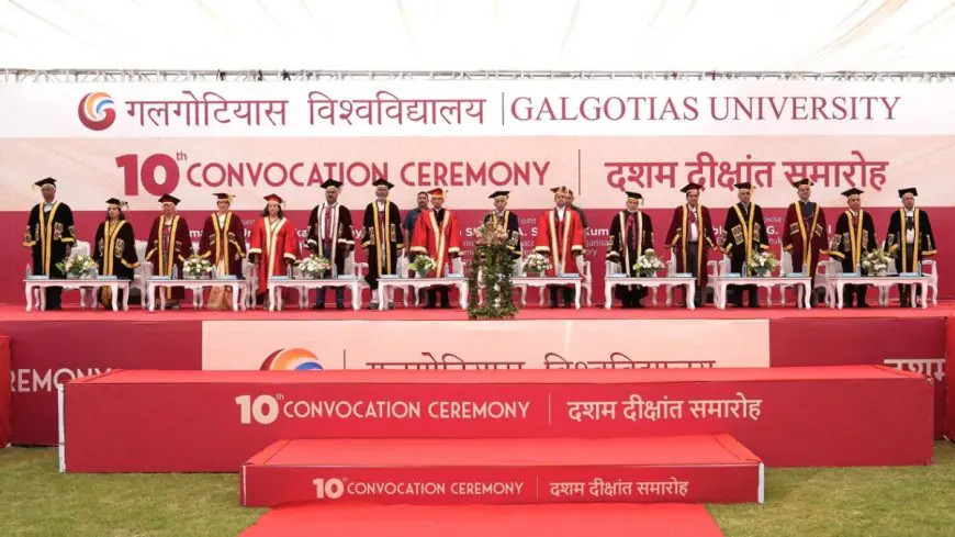 Galgotias University Holds 10th Convocation Ceremony; Leaders Emphasise Resilience, Discipline, and Lifelong Learning