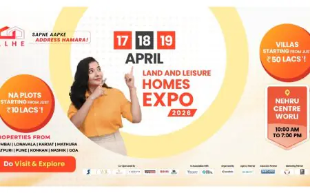 Land & Leisure Homes Expo 2026 | 17 – 18 -19 April at Nehru Centre, Worli: India’s Premier Property Exhibition for Land, Villas & Second Homes in Mumbai