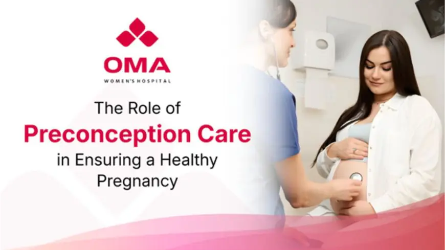 The Importance of Preconception Care for a Healthy Pregnancy