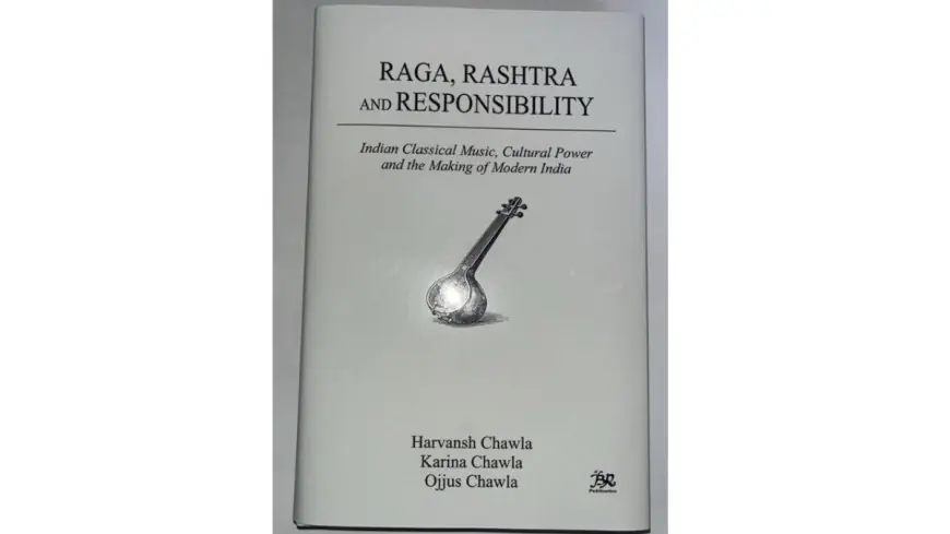 Raga, Rashtra & Responsibility: Dr. Harvansh Chawla’s Book Co-authored by Karina Chawla & Ojjus Chawla Launched Today